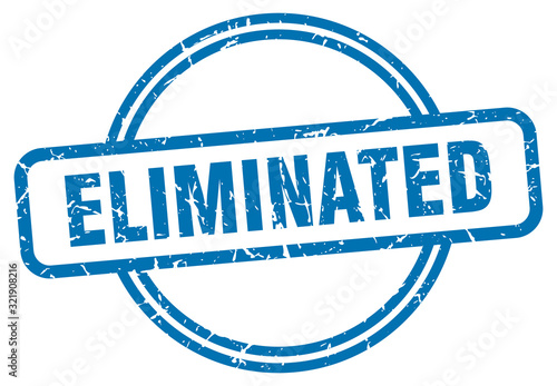 eliminated stamp. eliminated round vintage grunge sign. eliminated