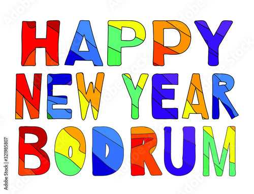 Happy New Year Bodrum -  cute multicolored funny inscription and hearts. Bodrum is a city in Turkey. For banners  posters  souvenir magnet and prints on clothing.