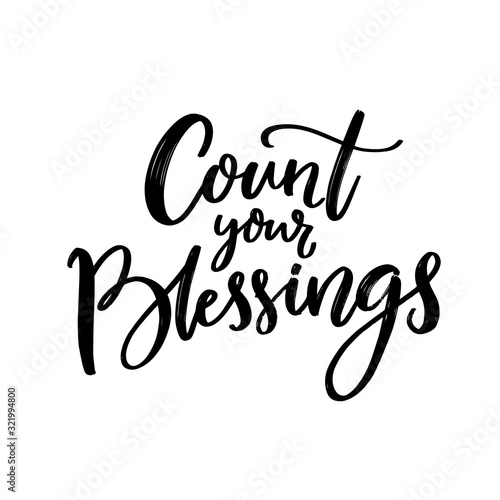 Cout your blessings. Christian quote, gratitude saying. Black script lettering isolated on white background