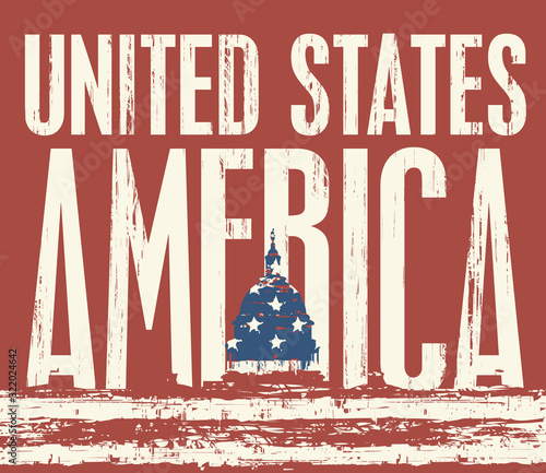 Vector banner with the US flag in the form of the Capitol building and the inscription United States of America in the grunge style. Suitable for poster, t-shirt print, postcard, flyer, design element