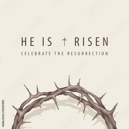 Vector religious banner or greeting card on the Easter theme with words He is risen, Celebrate the Resurrection, with a crown of thorns on a light background