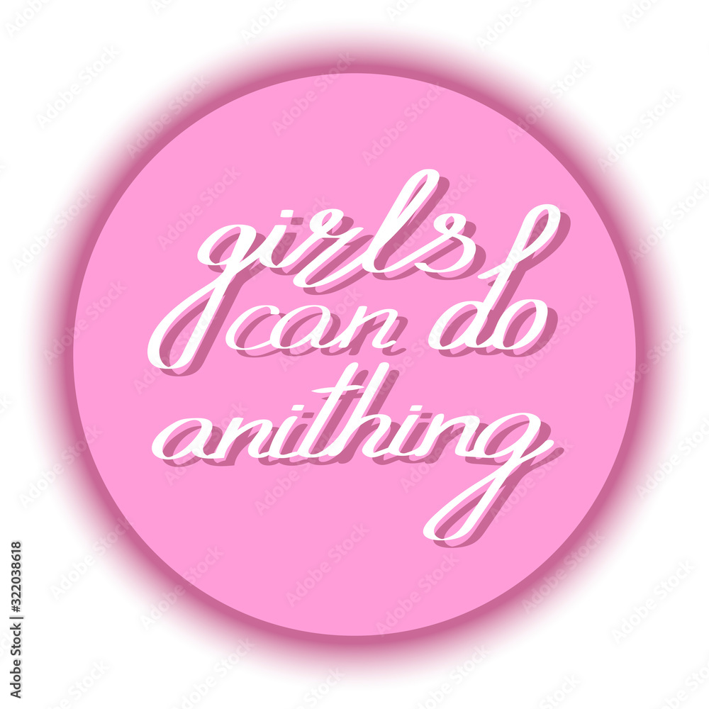 Girls can do - Handwritten lettering. Quotes for women. Feminist motivational slogans. Vector handwritten font. Beautiful flowers isolated on white background. The inscription on cards and clothes.