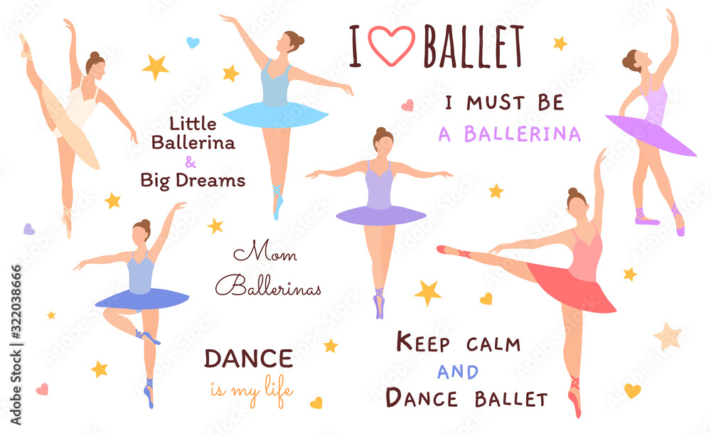 Six ballet dancers standing in a flat design pose on a white background. Vector illustration of ballerinas in special dance dresses. Slogans and lettering about ballet. I love ballet.