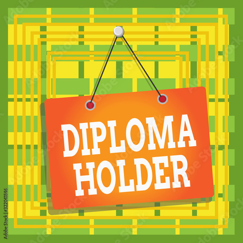 Text sign showing Diploma Holder. Business photo text a demonstrating successfully completed a particular course of study Colored memo reminder empty board blank space attach background rectangle photo