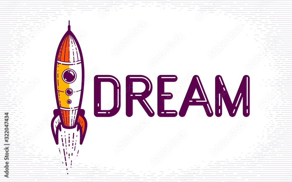 Dream word with rocket launching, science and business concept, vector conceptual creative logo or poster made with special font. Dream word with rocket launching, science and business concept, vector conceptual creative logo or poster made with special font.