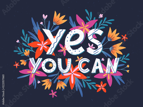 Yes you can - vector illustration, stylish print for t shirts, posters, cards and prints with flowers and floral elements.Feminism quote and woman motivational slogan.Women's movement concept.