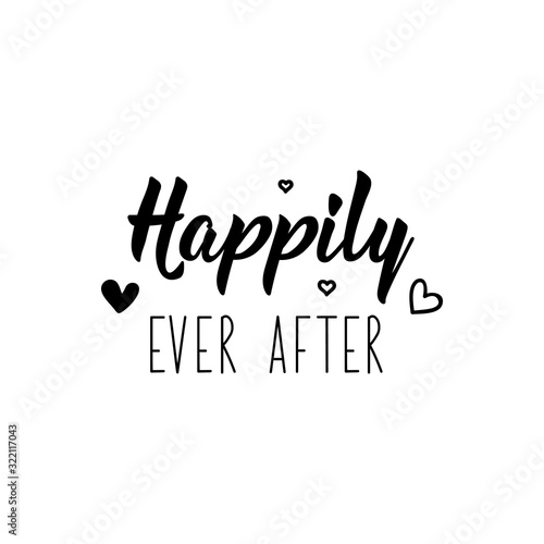 Happily even after. Lettering. calligraphy vector. Ink illustration.