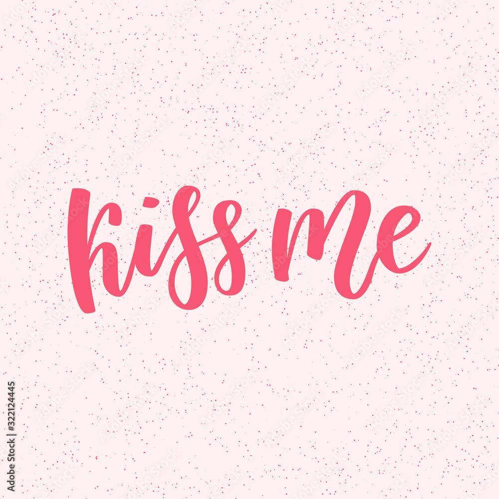 Kiss me hand lettering. Romantic Valentines day greeting card design template. Can be used for website background, poster, printing, banner. illustration isolated on pink background Kiss me hand lettering. Romantic Valentines day greeting card design template. Can be used for website background, poster, printing, banner. illustration isolated on pink background