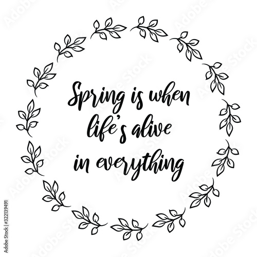 Spring is when life’s alive in everything. Calligraphy saying for print. Vector Quote 