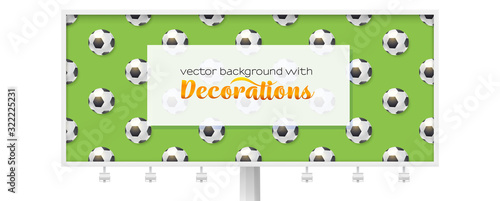 Billboard with pattern from football balls. Balls for soccer on long green panel. Decoration for sports promotion. Template for promotion, advertising, banners. Vector 3d illustration.