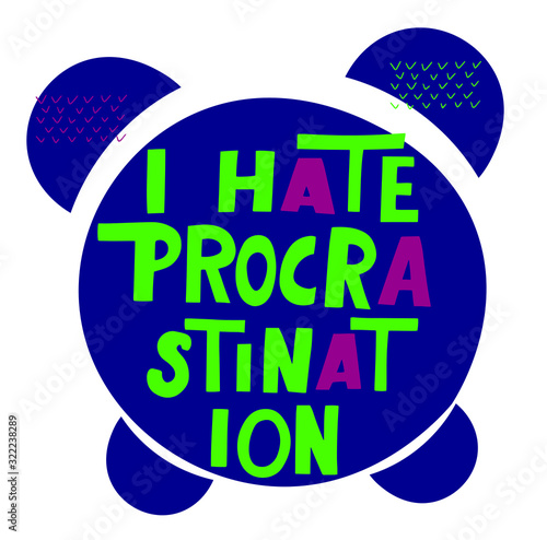 I'm hate procrastinate. Hand lettering motivation phrase. Humor quote about workaholic, slogger photo