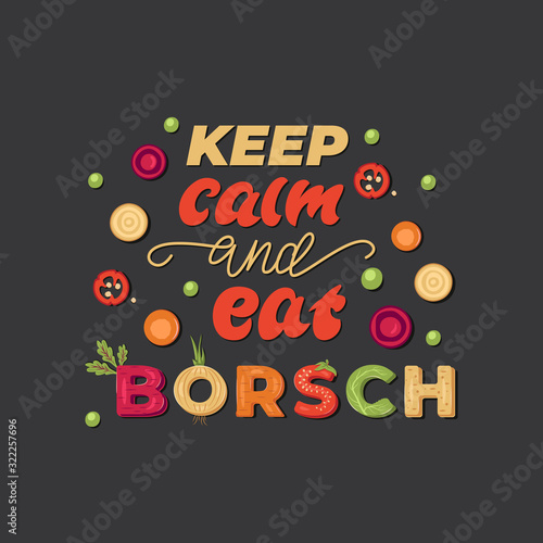 Keep calm and eat Borsch - lettering poster design with name of a Russian kind of soup. Vector illustration.