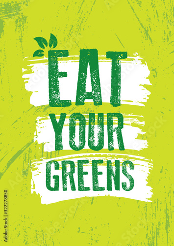 Eat Your Greens. Inspiring Typography Creative Motivation Quote Vector Template.