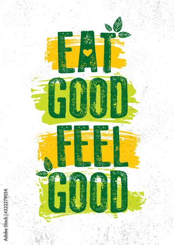 Eat Good Feel Good. Inspiring Typography Creative Motivation Quote Vector Template.