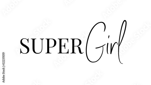 Super girl text. Quote for banner typography. Black vector illustration super girl t-shirt design. Textile graphic t shirt print illustration design