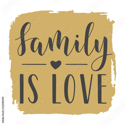 Vector Illustration. Handwritten Lettering of Family Is Love. Template for Banner, Greeting Card, Postcard, Invitation, Party, Poster, Print or Web Product. Objects Isolated on White Background.