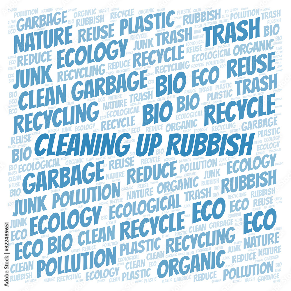 Cleaning Up Rubbish word cloud. Cleaning Up Rubbish word cloud.