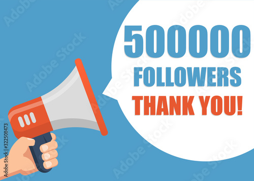 500000 followers Thank You - Male hand holding megaphone. Flat design. Can be used business company for social media, networks, promotion and advertising.