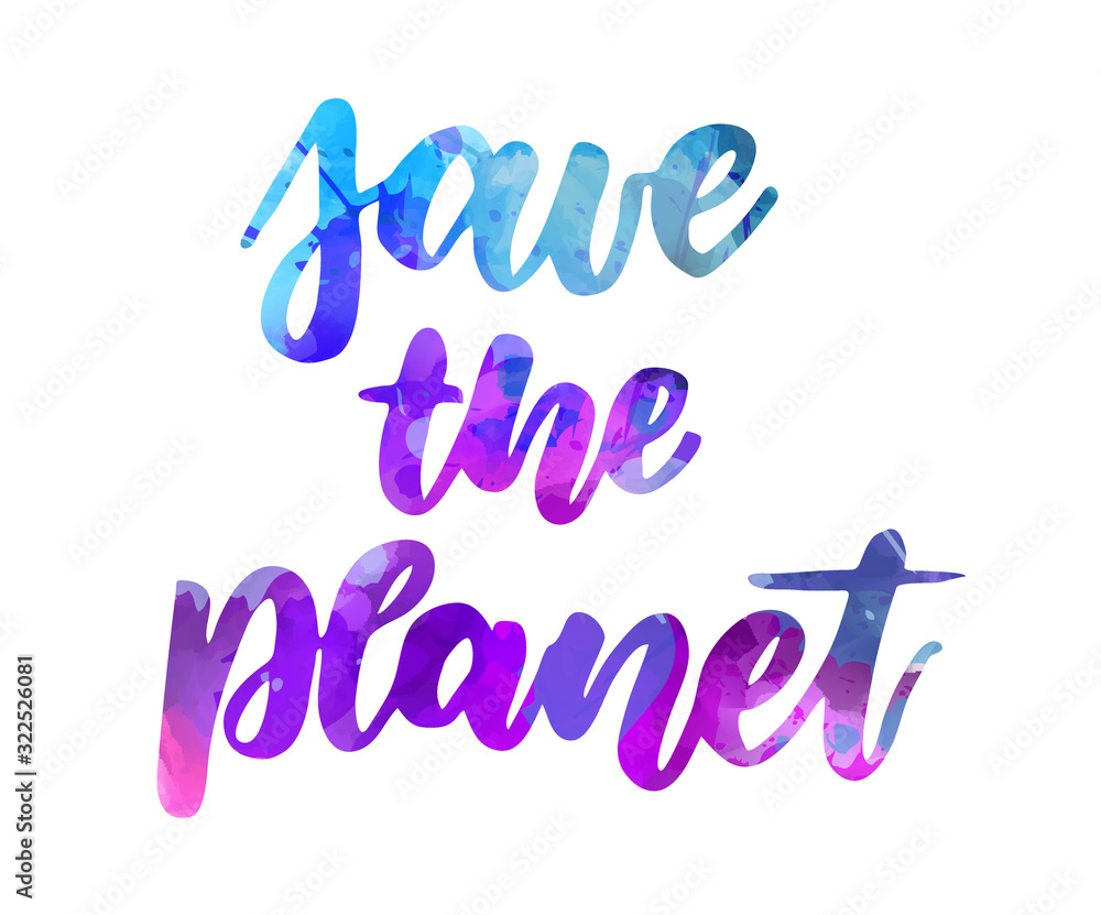 Save the planet - handwritten watercolor lettering Save the planet - handwritten watercolor lettering