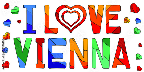 I Love Vienna - multicolored funny inscriptionand hearts. Vienna is the federal capital of Austria. For banners, posters souvenirs and prints on clothing.