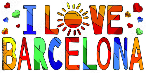 I Love Barcelona - cute multocolored inscription. Barcelona is the capital and largest city of the autonomous community of Catalonia (Spain). For banners, posters and prints on clothing (T-shirts)