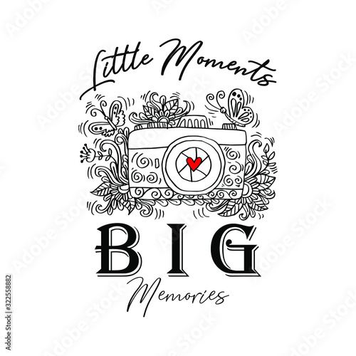 Little moments Big memories. Inspirational and motivational handwritten lettering quote