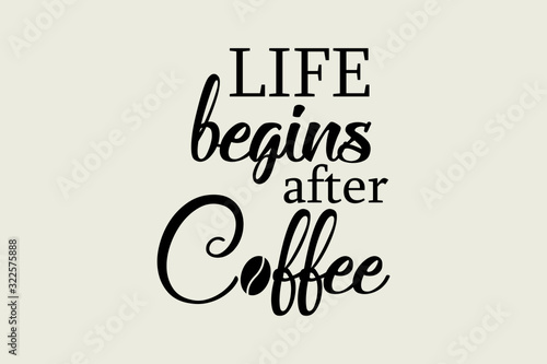 Life begins after coffee - Vector illustration design for textile and fashion, banner, t shirt graphics, prints, slogan tees, stickers, cards, labels, posters and other creative uses