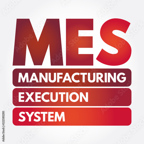 MES - Manufacturing Execution System acronym, business concept background