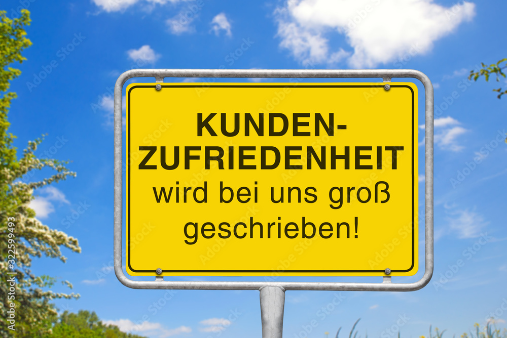 Ortstafel mit der Devise; Kundenzufriedenheit, wird bei uns groß geschrieben!