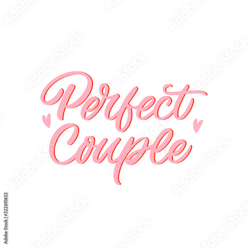 Hand drawn lettering quote. The inscription: Perfect couple. Perfect design for greeting cards, posters, T-shirts, banners, print invitations.