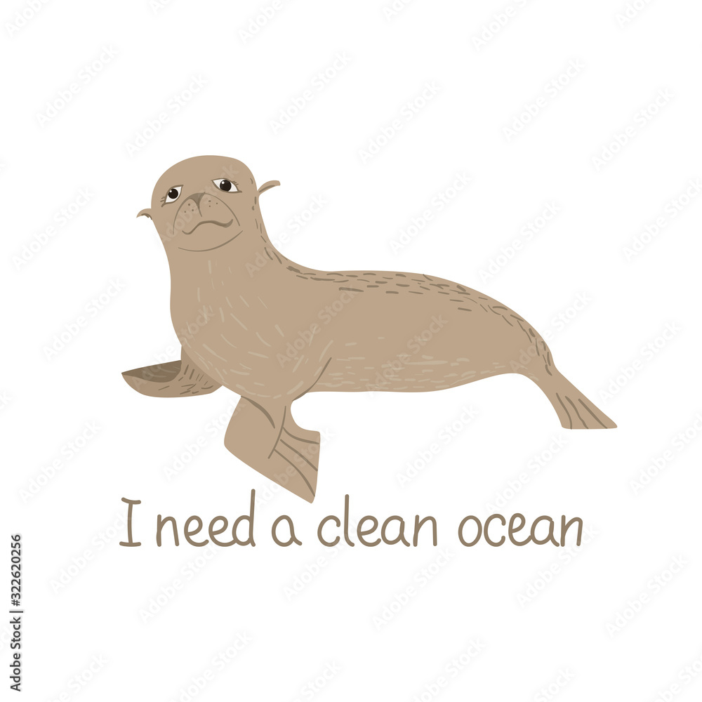 Cartoon fur seal with a call I need a clean ocean. Childish tee shirt or poster design. Cartoon fur seal with a call I need a clean ocean. Childish tee shirt or poster design.