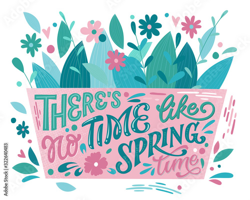 There is no time like Spring time - beautiful Spring lettering, great design for any purposes. Flower box shape design with bouquet. Hand drawn element.