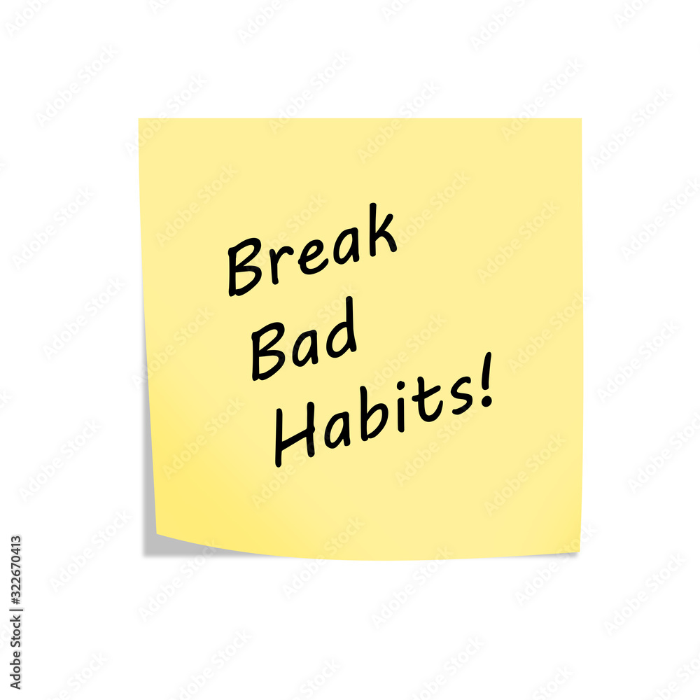 Break bad habits reminder post note isolated on white with clipping path Break bad habits reminder post note isolated on white with clipping path