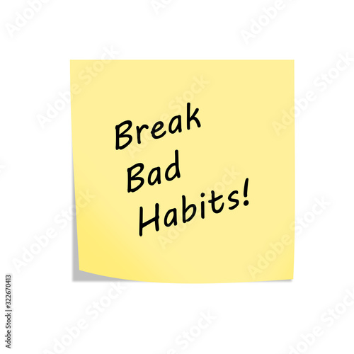 Break bad habits reminder post note isolated on white with clipping path