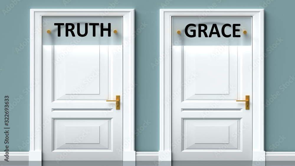 Truth and grace as a choice - pictured as words Truth, grace on doors to show that Truth and grace are opposite options while making decision, 3d illustration Truth and grace as a choice - pictured as words Truth, grace on doors to show that Truth and grace are opposite options while making decision, 3d illustration