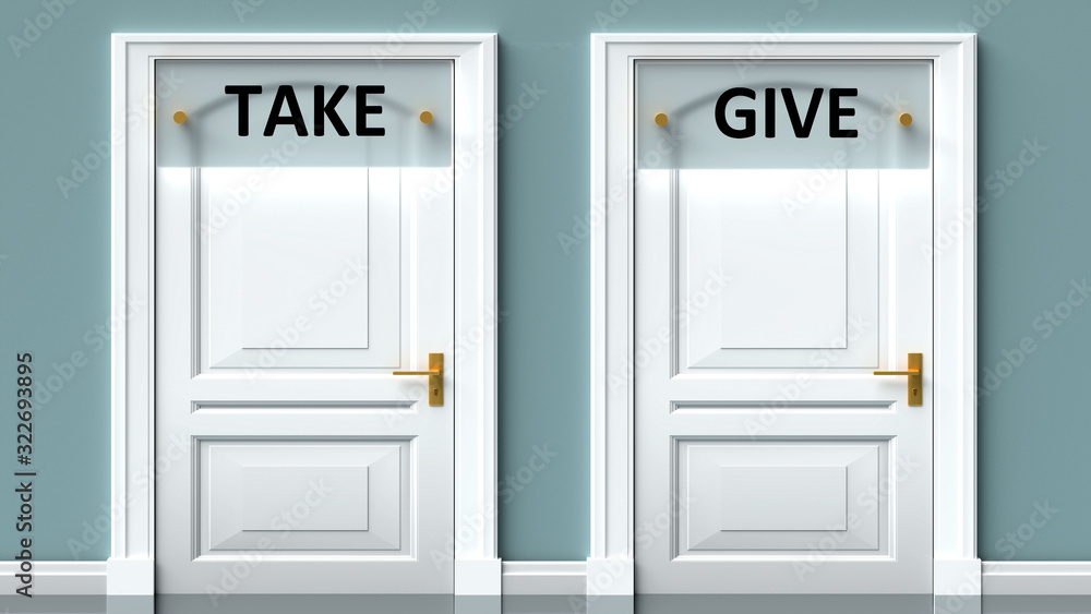 Take and give as a choice - pictured as words Take, give on doors to show that Take and give are opposite options while making decision, 3d illustration Take and give as a choice - pictured as words Take, give on doors to show that Take and give are opposite options while making decision, 3d illustration