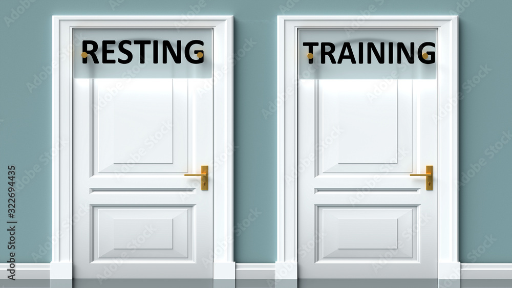 Resting and training as a choice - pictured as words Resting, training on doors to show that Resting and training are opposite options while making decision, 3d illustration Resting and training as a choice - pictured as words Resting, training on doors to show that Resting and training are opposite options while making decision, 3d illustration