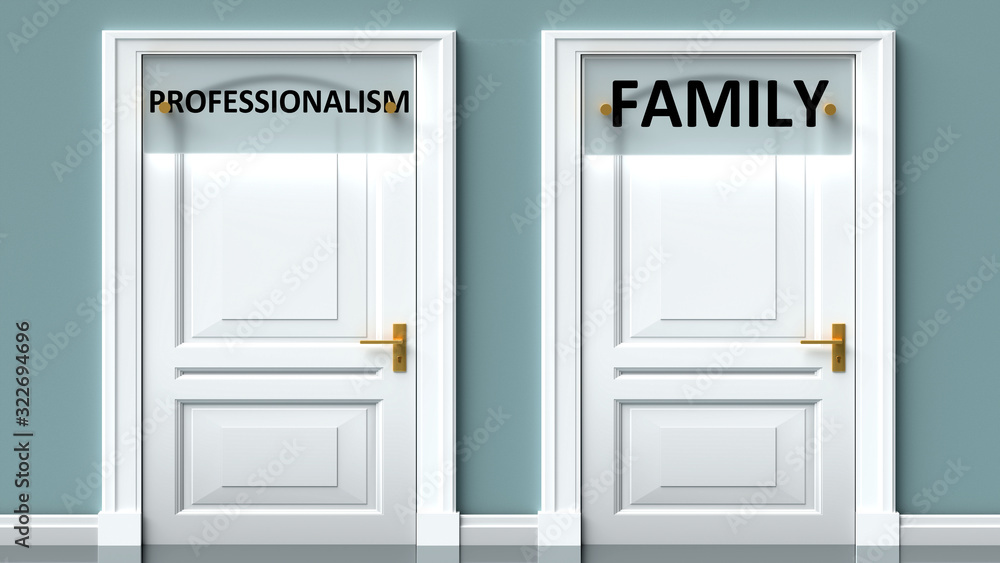 Professionalism and family as a choice - pictured as words Professionalism, family on doors to show that Professionalism and family are opposite options while making decision, 3d illustration Professionalism and family as a choice - pictured as words Professionalism, family on doors to show that Professionalism and family are opposite options while making decision, 3d illustration