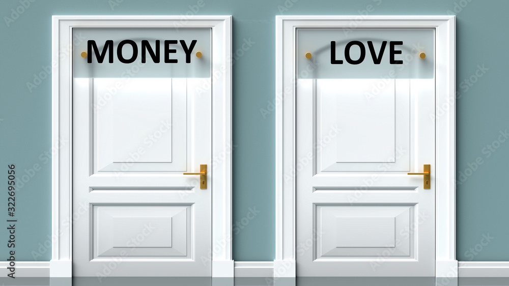 Money and love as a choice - pictured as words Money, love on doors to show that Money and love are opposite options while making decision, 3d illustration Money and love as a choice - pictured as words Money, love on doors to show that Money and love are opposite options while making decision, 3d illustration