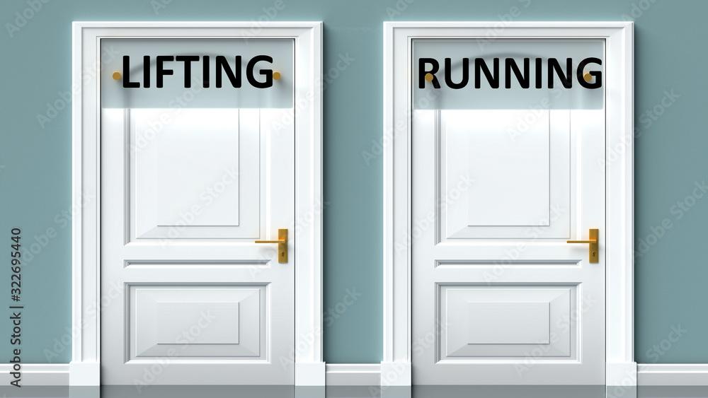 Lifting and running as a choice - pictured as words Lifting, running on doors to show that Lifting and running are opposite options while making decision, 3d illustration Lifting and running as a choice - pictured as words Lifting, running on doors to show that Lifting and running are opposite options while making decision, 3d illustration