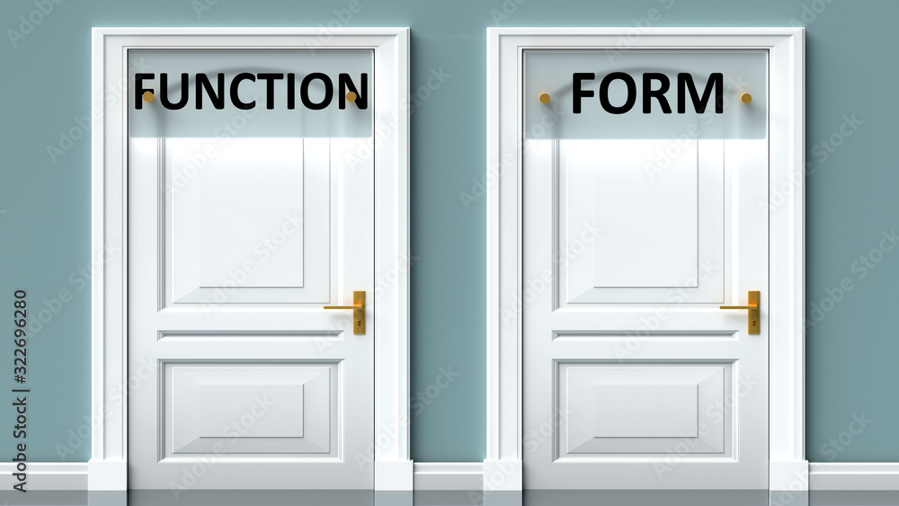 Function and form as a choice - pictured as words Function, form on doors to show that Function and form are opposite options while making decision, 3d illustration Function and form as a choice - pictured as words Function, form on doors to show that Function and form are opposite options while making decision, 3d illustration