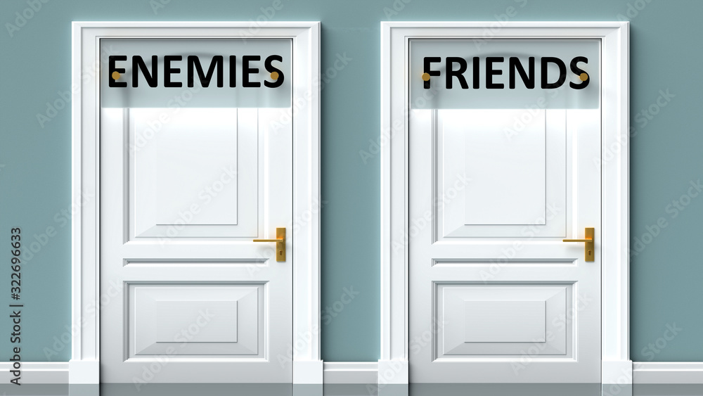 Enemies and friends as a choice - pictured as words Enemies, friends on doors to show that Enemies and friends are opposite options while making decision, 3d illustration Enemies and friends as a choice - pictured as words Enemies, friends on doors to show that Enemies and friends are opposite options while making decision, 3d illustration