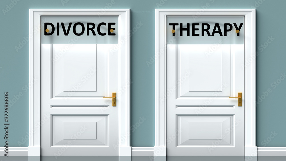 Divorce and therapy as a choice - pictured as words Divorce, therapy on doors to show that Divorce and therapy are opposite options while making decision, 3d illustration Divorce and therapy as a choice - pictured as words Divorce, therapy on doors to show that Divorce and therapy are opposite options while making decision, 3d illustration