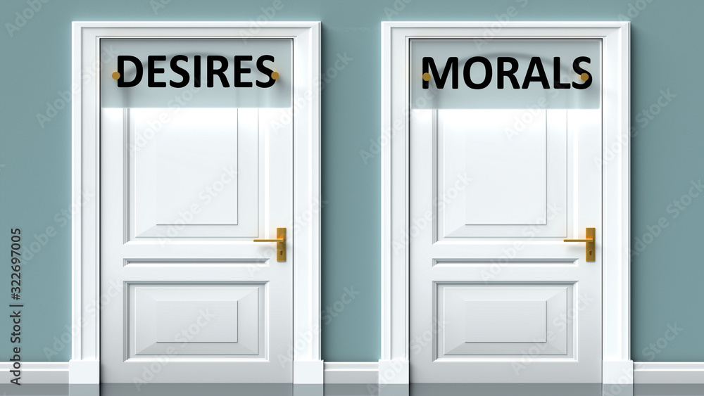 Desires and morals as a choice - pictured as words Desires, morals on doors to show that Desires and morals are opposite options while making decision, 3d illustration Desires and morals as a choice - pictured as words Desires, morals on doors to show that Desires and morals are opposite options while making decision, 3d illustration