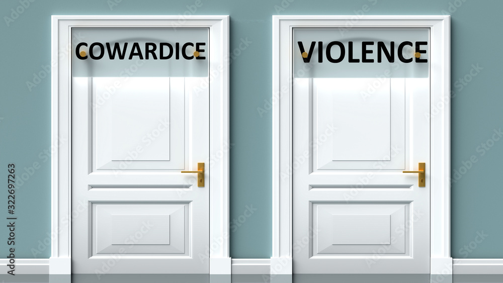 Cowardice and violence as a choice - pictured as words Cowardice, violence on doors to show that Cowardice and violence are opposite options while making decision, 3d illustration Cowardice and violence as a choice - pictured as words Cowardice, violence on doors to show that Cowardice and violence are opposite options while making decision, 3d illustration