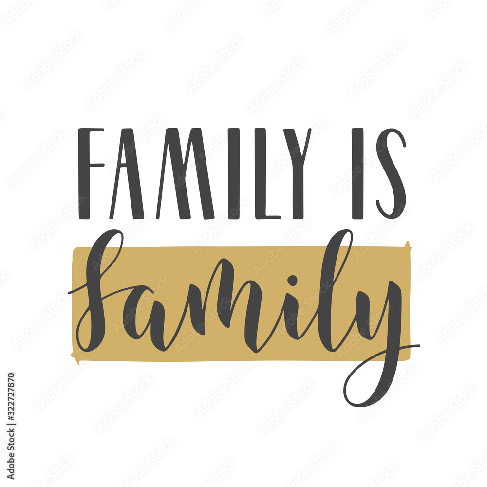 Fototapeta premium Vector Illustration. Handwritten Lettering of Family Is Family. Template for Banner, Greeting Card, Postcard, Invitation, Party, Poster, Print or Web Product. Objects Isolated on White Background.