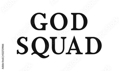 God squad, Christian Quote, Typography for print or use as poster, card, flyer or T shirt