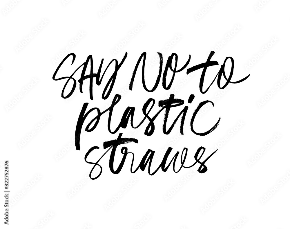 Say no to plastic straws ink pen handwritten lettering. Eco friendly saying, zero waste lifestyle slogan vector calligraphy.