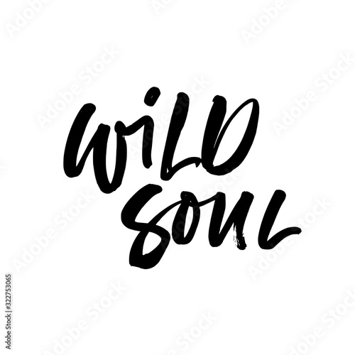 Wild soul ink pen vector lettering. Youth slogan, trendy phrase handwritten calligraphy.