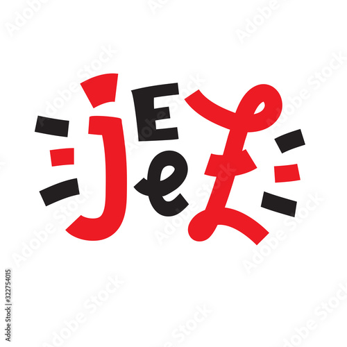 Jeez - inspire motivational quote, slang. The emotional exclamation. Hand drawn beautiful lettering. Print for inspirational poster, t-shirt, bag, cups, card, flyer, sticker, badge. Cute funny vector